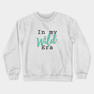 In my WILD era novelty gift Crewneck Sweatshirt